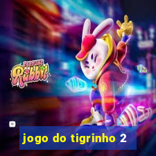 jogo do tigrinho 2